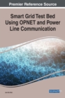 Smart Grid Test Bed Using OPNET and Power Line Communication : Emerging Research and Opportunities - Book