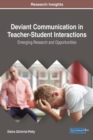 Deviant Communication in Teacher-Student Interactions : Emerging Research and Opportunities - Book