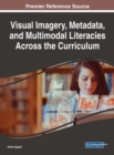Visual Imagery, Metadata, and Multimodal Literacies Across the Curriculum - Book
