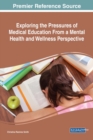 Exploring the Pressures of Medical Education From a Mental Health and Wellness Perspective - eBook