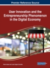 User Innovation and the Entrepreneurship Phenomenon in the Digital Economy - Book