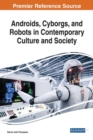 Androids, Cyborgs, and Robots in Contemporary Culture and Society - Book