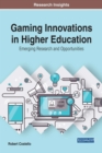 Gaming Innovations in Higher Education: Emerging Research and Opportunities - Book