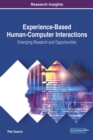 Experience-Based Human-Computer Interactions : Emerging Research and Opportunities - Book