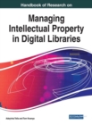Handbook of Research on Managing Intellectual Property in Digital Libraries - Book