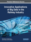 Innovative Applications of Big Data in the Railway Industry - Book
