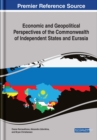 Economic and Geopolitical Perspectives of the Commonwealth of Independent States and Eurasia - Book