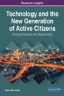Technology and the New Generation of Active Citizens : Emerging Research and Opportunities - Book