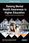 Raising Mental Health Awareness in Higher Education : Emerging Research and Opportunities - Book