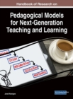 Handbook of Research on Pedagogical Models for Next-Generation Teaching and Learning - Book