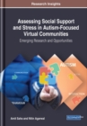 Assessing Social Support and Stress in Autism-Focused Virtual Communities : Emerging Research and Opportunities - Book