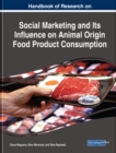 Handbook of Research on Social Marketing and Its Influence on Animal Origin Food Product Consumption - eBook