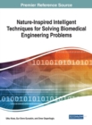 Nature-Inspired Intelligent Techniques for Solving Biomedical Engineering Problems - Book