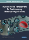 Multifunctional Nanocarriers for Contemporary Healthcare Applications - Book
