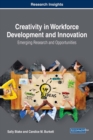 Creativity in Workforce Development and Innovation : Emerging Research and Opportunities - Book