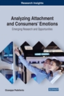 Analyzing Attachment and Consumers' Emotions: Emerging Research and Opportunities - eBook