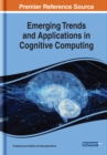 Emerging Trends and Applications in Cognitive Computing - eBook