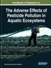 Handbook of Research on the Adverse Effects of Pesticide Pollution in Aquatic Ecosystems - eBook