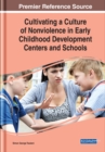 Cultivating a Culture of Nonviolence in Early Childhood Development Centers and Schools - eBook