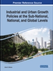 Industrial and Urban Growth Policies at the Sub-National, National, and Global Levels - Book