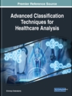 Advanced Classification Techniques for Healthcare Analysis - Book