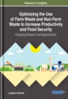 Optimizing the Use of Farm Waste and Non-Farm Waste to Increase Productivity and Food Security: Emerging Research and Opportunities - eBook