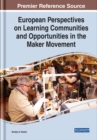 European Perspectives on Learning Communities and Opportunities in the Maker Movement - eBook
