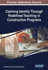 Claiming Identity Through Redefined Teaching in Construction Programs - Book