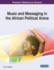 Music and Messaging in the African Political Arena - Book