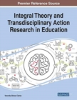Integral Theory and Transdisciplinary Action Research in Education - Book