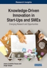 Knowledge-Driven Innovation in Start-Ups and SMEs : Emerging Research and Opportunities - Book