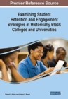 Examining Student Retention and Engagement Strategies at Historically Black Colleges and Universities - Book