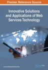 Innovative Solutions and Applications of Web Services Technology - Book