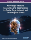 Knowledge-Intensive Economies and Opportunities for Social, Organizational, and Technological Growth - Book