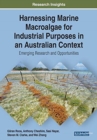 Harnessing Marine Macroalgae for Industrial Purposes in an Australian Context : Emerging Research and Opportunities - Book