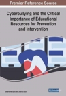 Cyberbullying and the Critical Importance of Educational Resources for Prevention and Intervention - Book