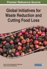Global Initiatives for Waste Reduction and Cutting Food Loss - Book