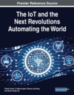 The IoT and the Next Revolutions Automating the World - Book