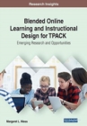 Blended Online Learning and Instructional Design for TPACK : Emerging Research and Opportunities - Book