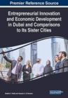 Entrepreneurial Innovation and Economic Development in Dubai and Comparisons to Its Sister Cities - Book