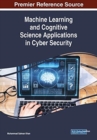 Machine Learning and Cognitive Science Applications in Cyber Security - Book