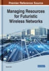 Managing Resources for Futuristic Wireless Networks - Book