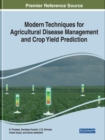 Modern Techniques for Agricultural Disease Management and Crop Yield Prediction - Book