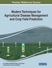 Modern Techniques for Agricultural Disease Management and Crop Yield Prediction - Book