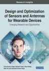 Design and Optimization of Sensors and Antennas for Wearable Devices : Emerging Research and Opportunities - Book