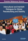 Intercultural and Interfaith Dialogues for Global Peacebuilding and Stability - Book