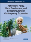 Handbook of Research on Agricultural Policy, Rural Development, and Entrepreneurship in Contemporary Economies - Book