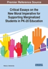 Critical Essays on the New Moral Imperative for Supporting Marginalized Students in PK-20 Education - Book