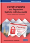 Internet Censorship and Regulation Systems in Democracies: Emerging Research and Opportunities - eBook