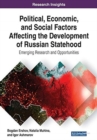 Political, Economic, and Social Factors Affecting the Development of Russian Statehood : Emerging Research and Opportunities - Book